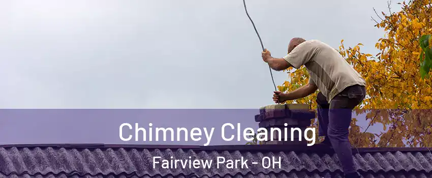 Chimney Cleaning Fairview Park - OH