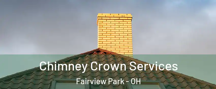 Chimney Crown Services Fairview Park - OH