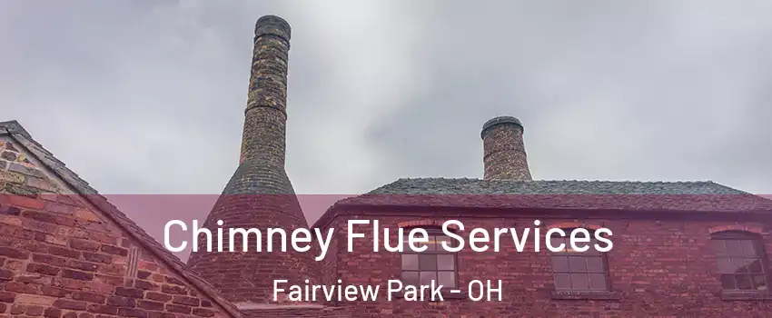 Chimney Flue Services Fairview Park - OH
