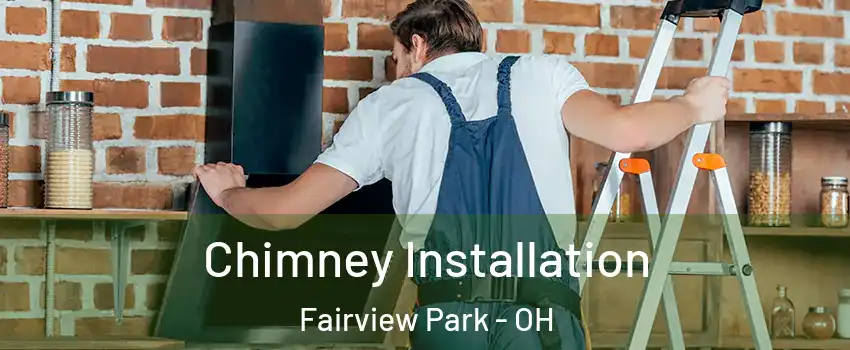 Chimney Installation Fairview Park - OH