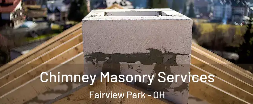 Chimney Masonry Services Fairview Park - OH