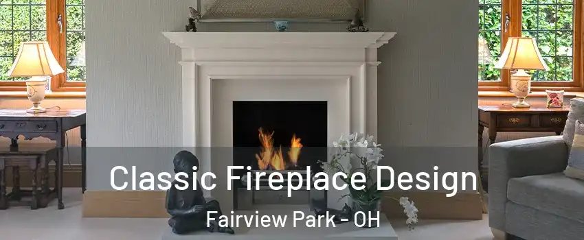 Classic Fireplace Design Fairview Park - OH