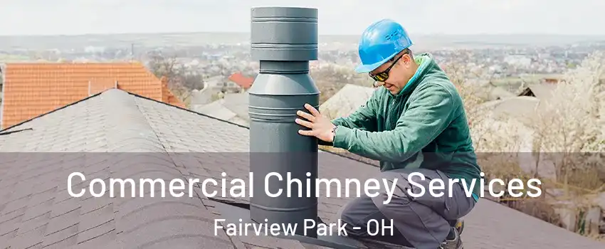 Commercial Chimney Services Fairview Park - OH