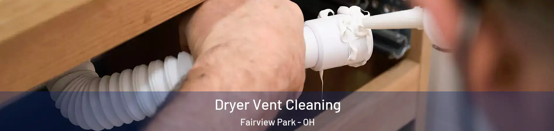 Dryer Vent Cleaning Fairview Park - OH