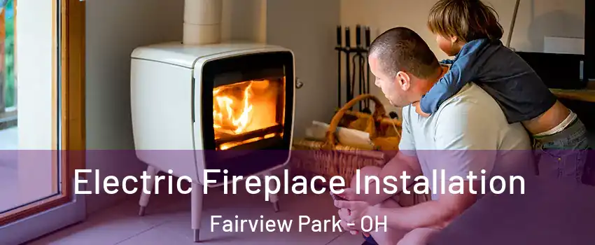  Electric Fireplace Installation Fairview Park - OH