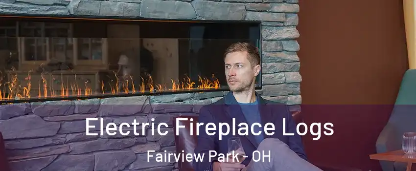  Electric Fireplace Logs Fairview Park - OH