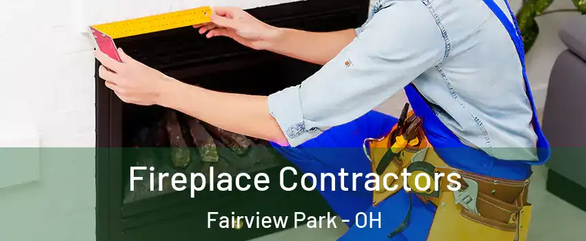 Fireplace Contractors Fairview Park - OH