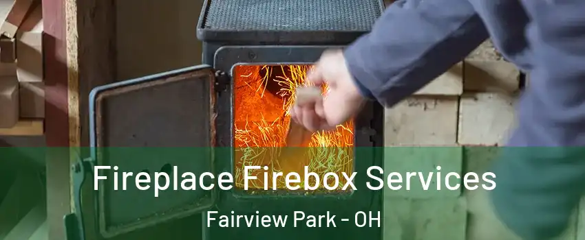 Fireplace Firebox Services Fairview Park - OH