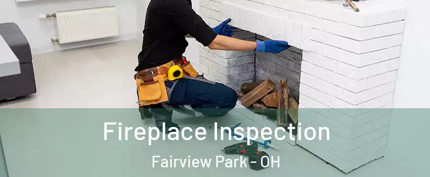 Fireplace Inspection Fairview Park - OH