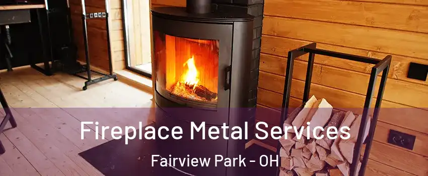  Fireplace Metal Services Fairview Park - OH