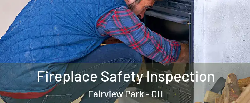  Fireplace Safety Inspection Fairview Park - OH