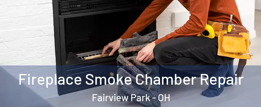 Fireplace Smoke Chamber Repair Fairview Park - OH
