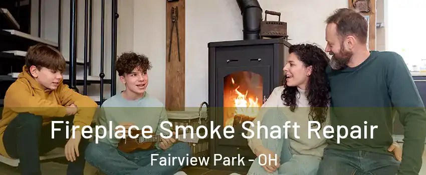 Fireplace Smoke Shaft Repair Fairview Park - OH