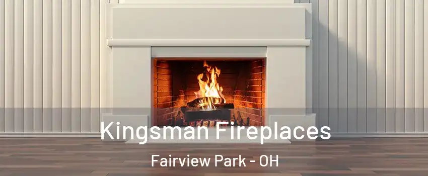 Kingsman Fireplaces Fairview Park - OH