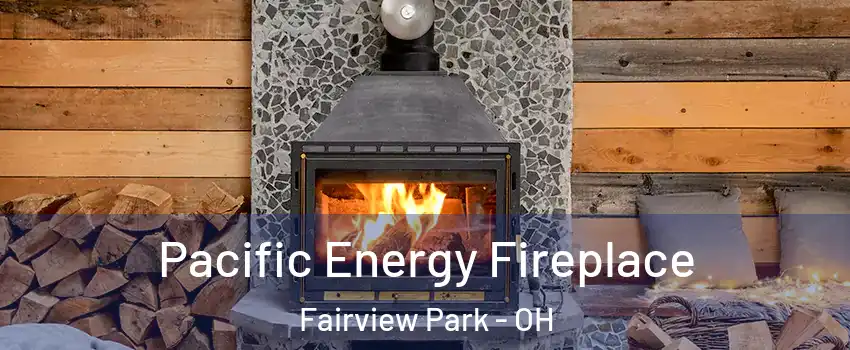 Pacific Energy Fireplace Fairview Park - OH