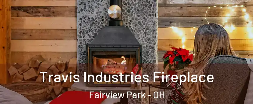  Travis Industries Fireplace Fairview Park - OH