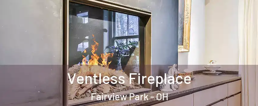 Ventless Fireplace Fairview Park - OH